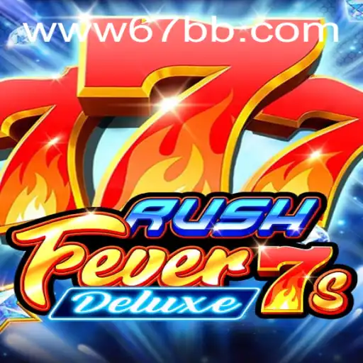 Descubra a Emoção do RushFever7sDeluxe: Jogue Online no 67BB.com