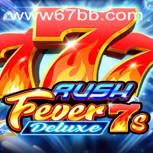 Descubra a Emoção do RushFever7sDeluxe: Jogue Online no 67BB.com
